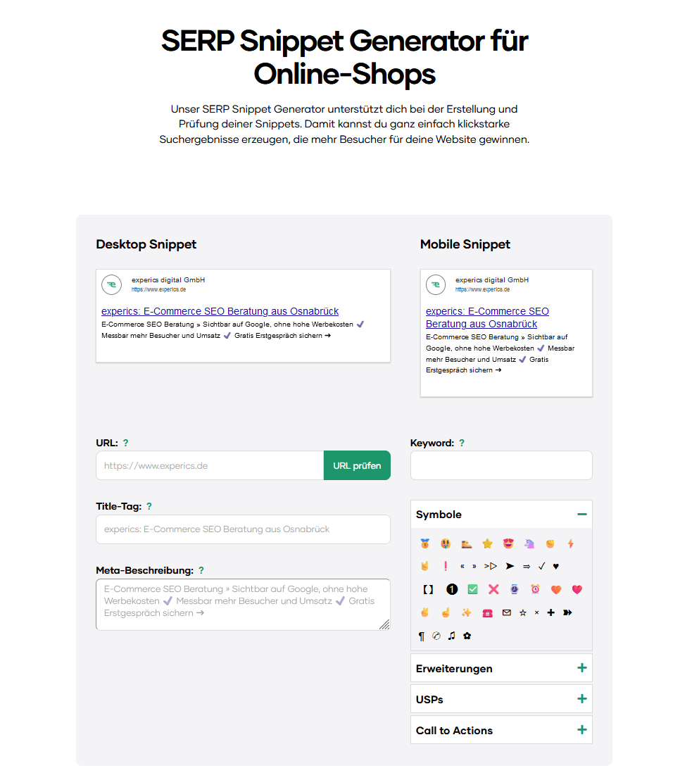 Mit unserem SERP-Snippet-Generator kannst du sowohl die URL als auch den Title-Tag und die Meta-Beschreibung prüfen, bevor sie online gehen. Darüber hinaus findest du bei uns noch eine Vielzahl von Symbolen, Erweiterungen, USPs und Call-to-Actions.